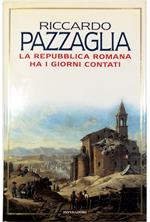 La Repubblica Romana ha i giorni contati