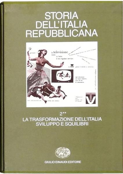 Storia dell'Italia repubblicana Volume secondo La trasformazione dell'Italia: sviluppo e squilibri 2 Istituzioni, movimenti, culture - copertina