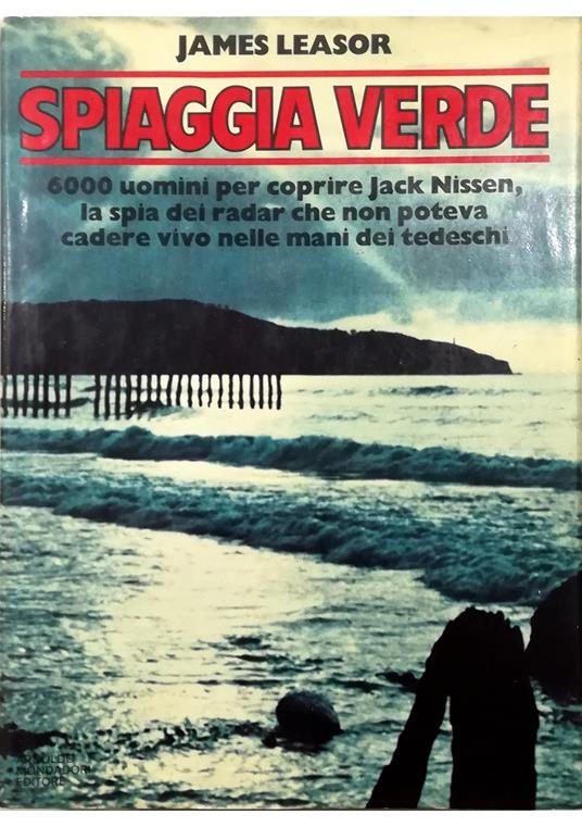 Spiaggia verde 6000 uomini per coprire Jack Nissen, la spia dei radar che non poteva cadere vivo nelle mani dei tedeschi - James Leasor - copertina