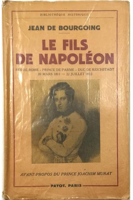 Le fils de Napoléon Roi de Rome - Prince de Parme - Duc de Reichstadt (20 mars 1811 - 22 juillet 1832) - copertina