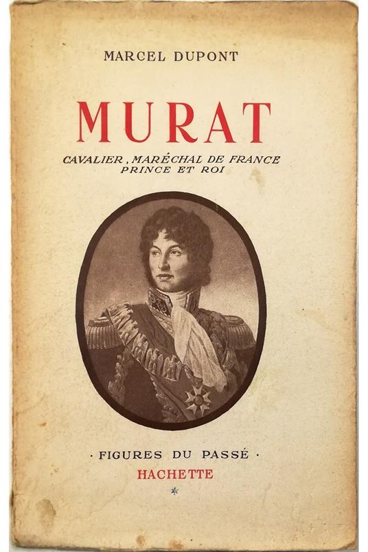 Murat Cavalier, Maréchal de France, Prince et Roi - copertina