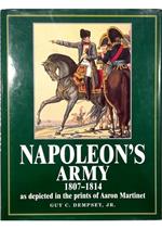 Napoleon's Army 1807-1814, as Depicted in the Prints of Aaron Martinet