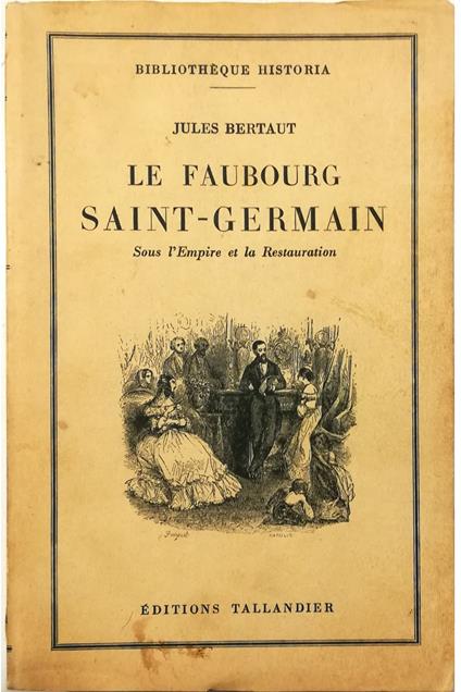 Le faubourg Saint-Germain Sous l'Empire et la Restauration - Jules Bertaut - copertina