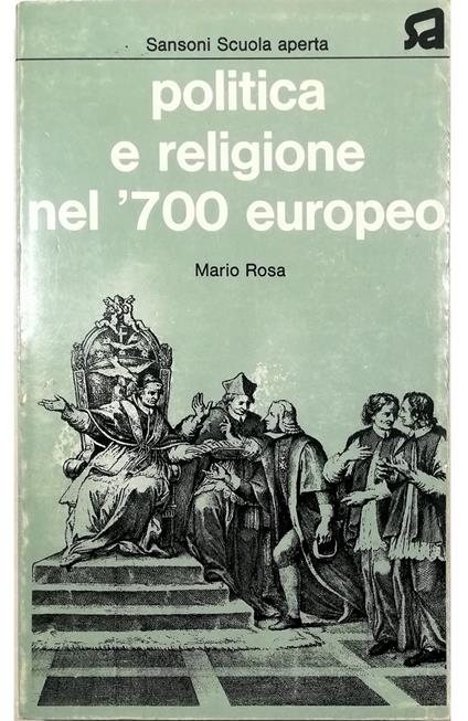 Politica e religione nel '700 europeo - Mario Rosa - copertina