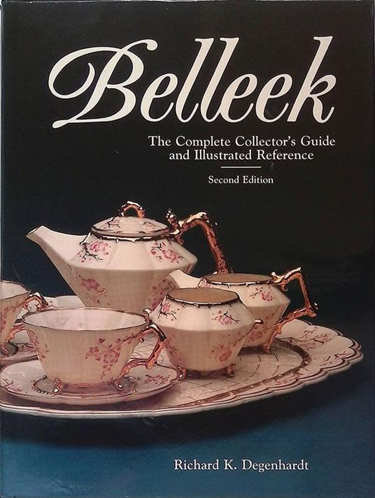 Belleek. The Complete Collector's Guide and Illustrazted Reference - copertina