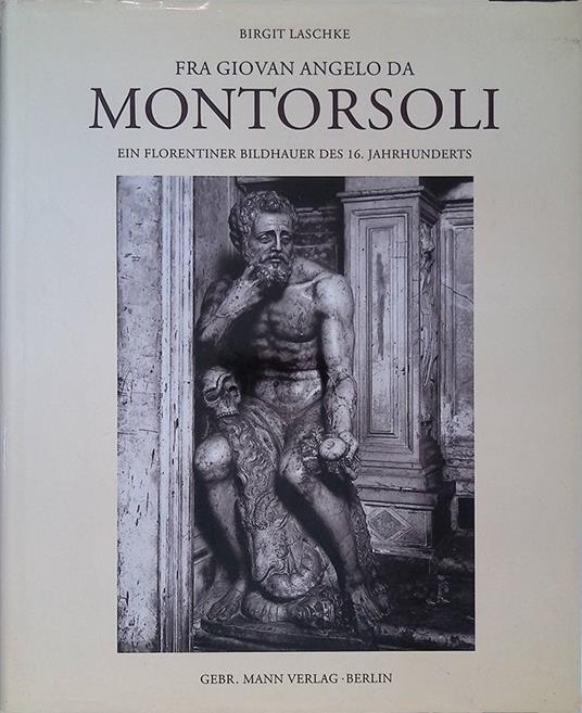 Fra Giovan Angelo da Montorsoli. Ein Florentiner Bildhauer des 16. Jahrhunderts - copertina