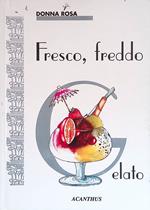 Fresco, freddo Gelato