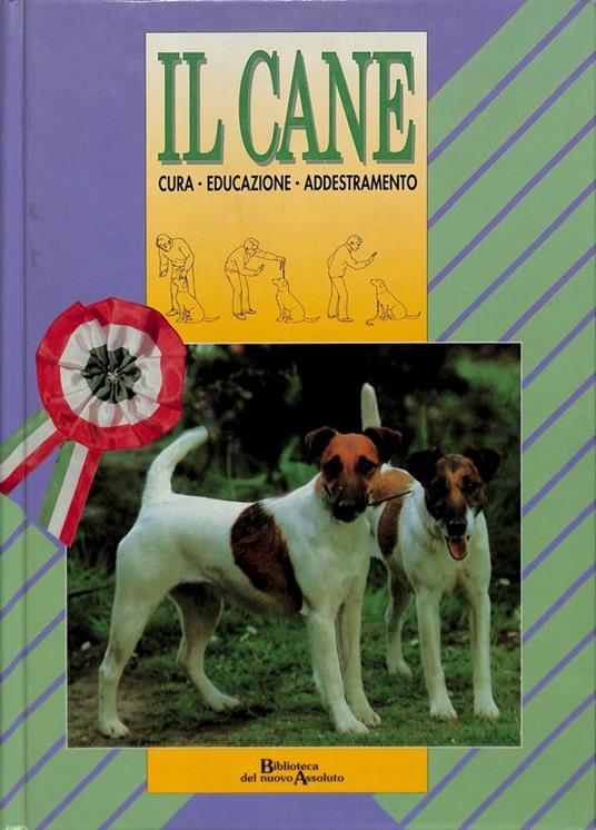 Il cane. Cura Educazione Addestramento - Joan Palmer - copertina
