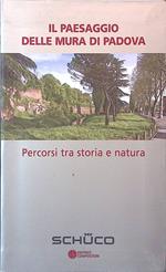 Il paesaggio delle muradi Padova. Percorsi tra storia e natura