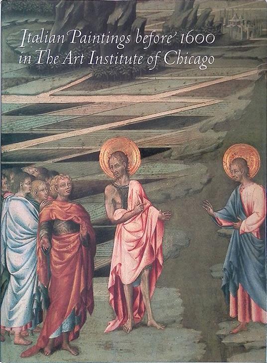 Italian Paintings before 1600 in The Art Institute of Chicago. A catalogue of the collection - Christopher Lloyd - copertina