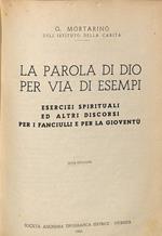 La parola di Dio per via di esempi. Esercizi spirituali ed altri discorsi per i fanciulli e per la gioventù