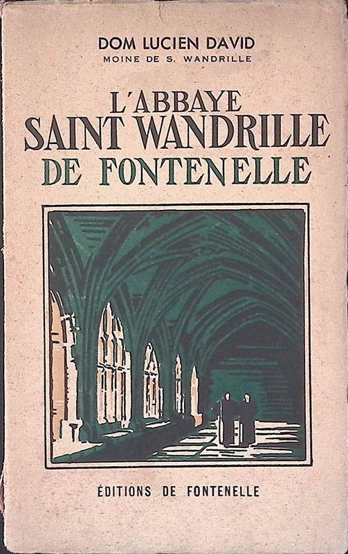 L' abbaye Saint Wandrille de Fontenelle. L'histoire - Le Cadre artistique - copertina