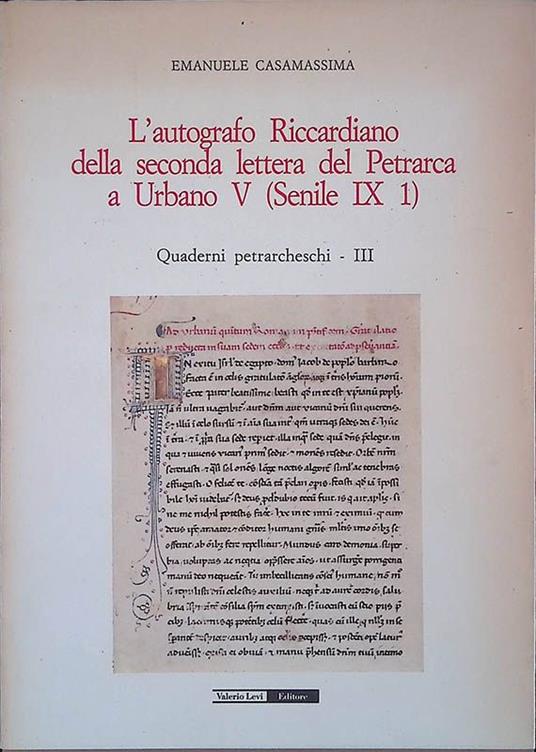 L' autografo Riccardiano della seconda lettera del Petrarca a Urbano V - Senile IX 1. Quaderni Petrarcheschi III - Emanuele Casamassima - copertina