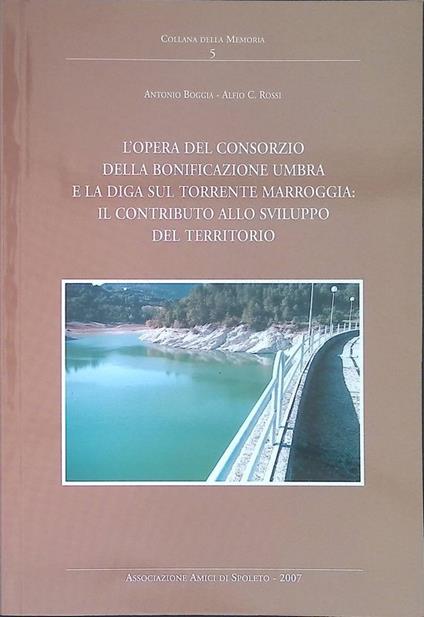 L' Opera del Consorzio della bonificazione umbra e la diga sul torrente Marroggia: il contributo allo sviluppo del territorio - copertina