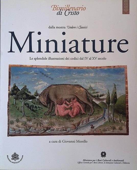 Miniature. Le splendide illustrazioni dei Codici dal IV al XV secolo - copertina