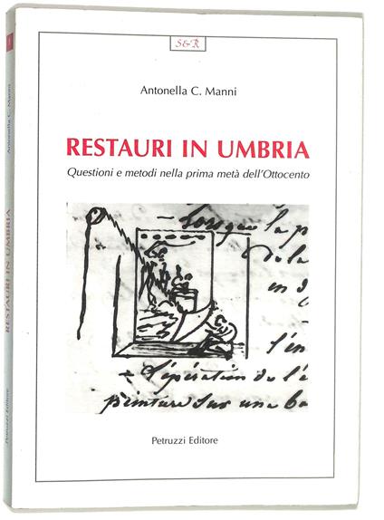 Restauri in Umbria. Questioni e metodi nella prima metà dell'Ottocento - Antonella Canini - copertina