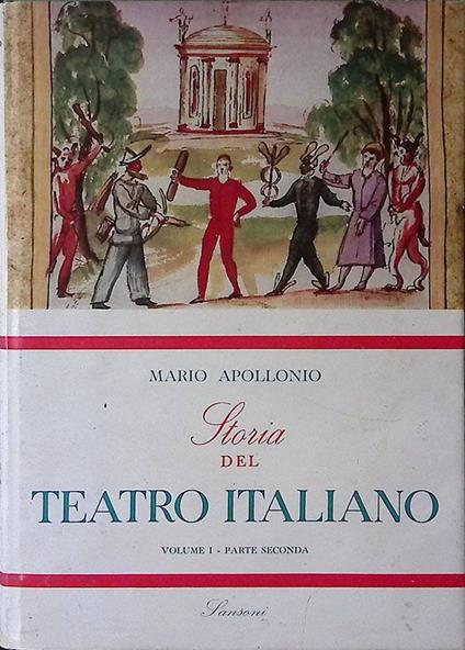 Storia del Teatro Italiano. Vol. I - Parte II - Il Teatro del Cinquecento - Commedia, Tragedia, Melodramma - Mario Apollonio - copertina