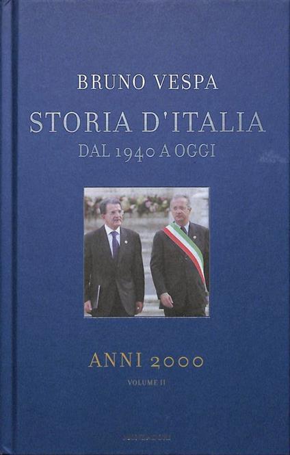 Storia d'Italia dal 1940 a oggi. Anni 2000. Volume II - Bruno Vespa - copertina