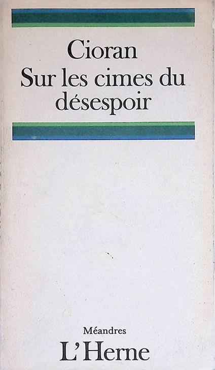 Sur les cimes du désespoir - Emil M. Cioran - copertina