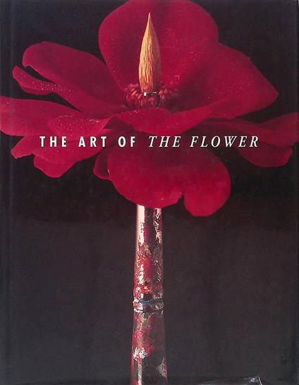 The art of the Flower. The Floral Still Life from the 17th to the 20th Century - copertina