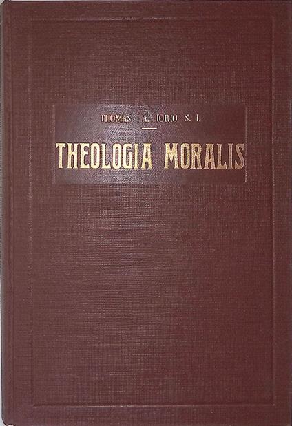 Theologia Moralis. Vol. III - De sacramentis in genere et de sacramentalibus - De baptismo - Confimatione - Eucharistia - Paenitentia - Indulgentiis - Extrema unctione - Irregularitatibus - Matrimonio - copertina