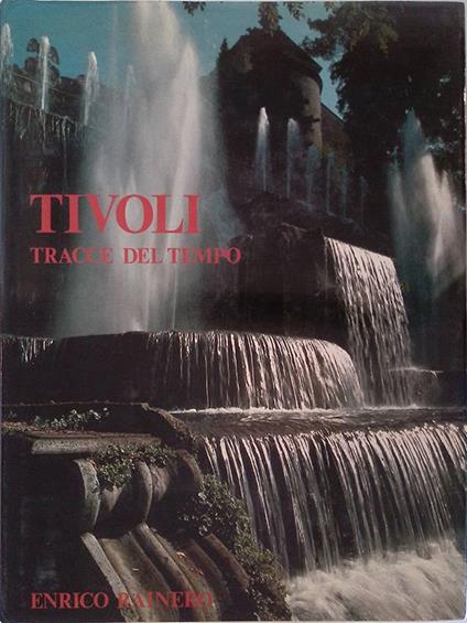 Tivoli. Tracce del tempo - Enrico Mainero - copertina