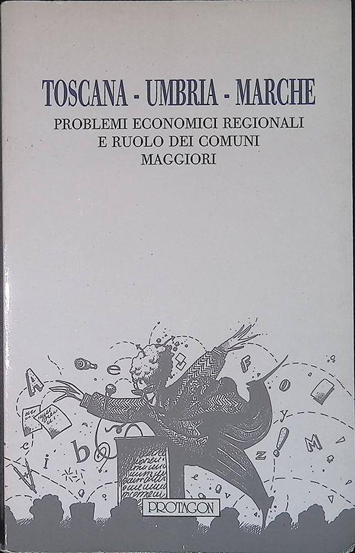 Toscana, Umbria, Marche. Problemi regionali e ruolo dei comuni maggiori - copertina