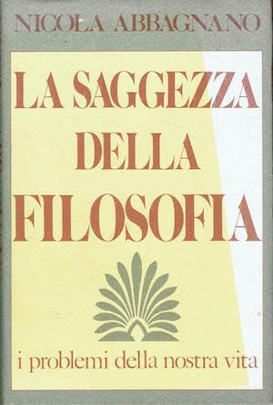 La saggezza della filosofia. I problemi della nostra vita - Nicola Abbagnano - copertina