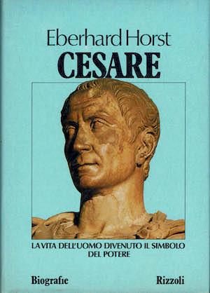 Cesare. La vita dell'uomo divenuto il simbolo del potere - Eberhard Horst - copertina