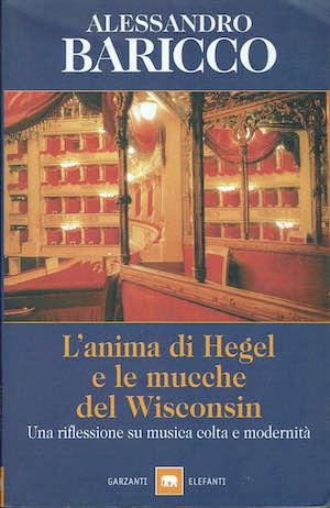 L' anima di Hegel e le musiche del Wisconsin. Una riflessione Su musica colta e modernità - Alessandro Baricco - copertina