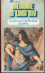 Memorie di Luigi XIV - Le istruzioni del Re Sole al Delfino