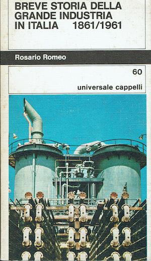 Breve storia della Grande Industria in Italia 1861/1961 - Rosario Romeo - copertina