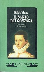 Il Santo dei Gonzaga. San Luigi e il suo tempo