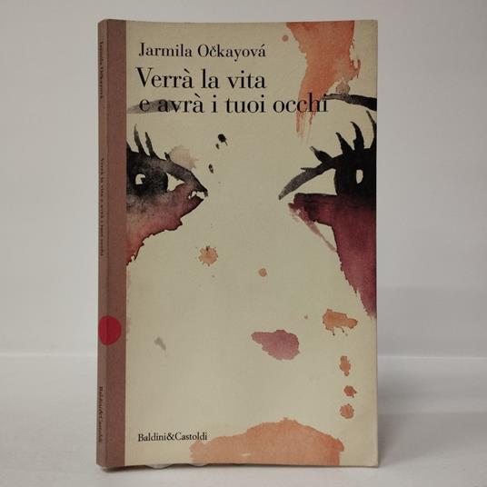 Verrà la vita e avrà i tuoi occhi - Jarmila Ockayová - copertina