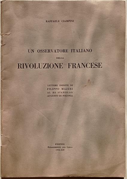 Un osservatore italiano della rivoluzione francese. Lettere inedite di Filippo Mazzei al re Stanislao Augusto di Polonia - Raffaele Ciampini - copertina