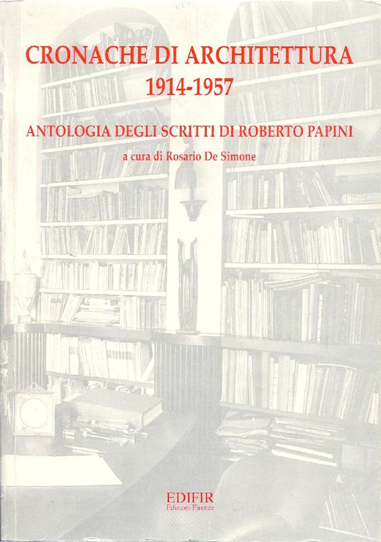 Cronache di architettura 1914-1957 Antologia degli scritti - Roberto Papini - copertina