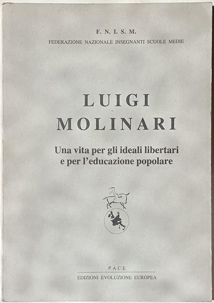 Luigi Molinari. Una vita per gli ideali libertari e per l'educazione popolare - copertina