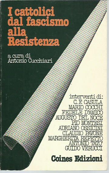 I cattolici dal fascismo alla resistenza - Antonio Cucchi - copertina