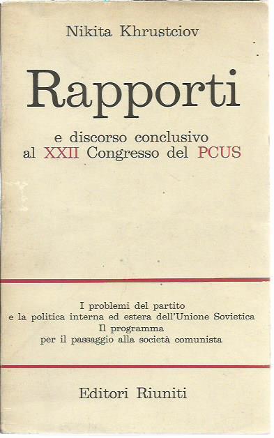 Rapporti e discorso conclusivo al XXII congresso del PCUS - Nikita S. Krusciov - copertina