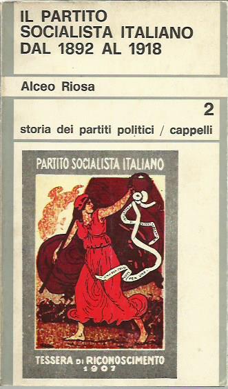 Il Partito Socialista Italiano del 1892 al 1918 - Alceo Riosa - copertina