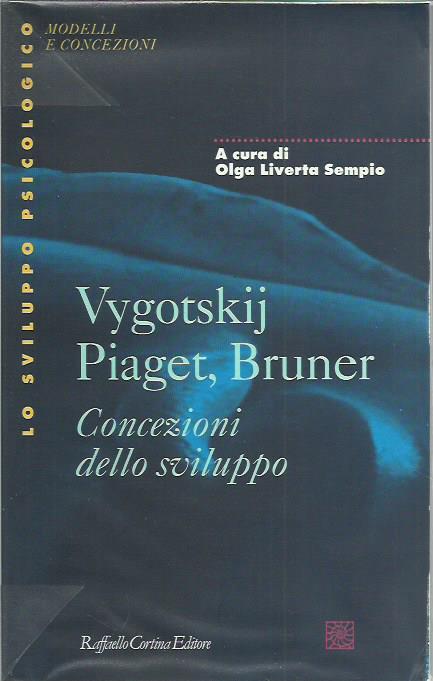 Vygotskij, Piaget, Bruner. Concezioni dello sviluppo - copertina