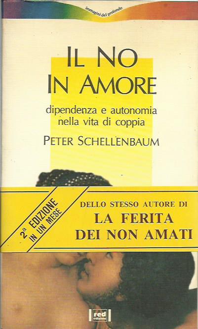 Il no in amore. Dipendenza e autonomia nella vita di coppia - Peter Schellenbaum - copertina