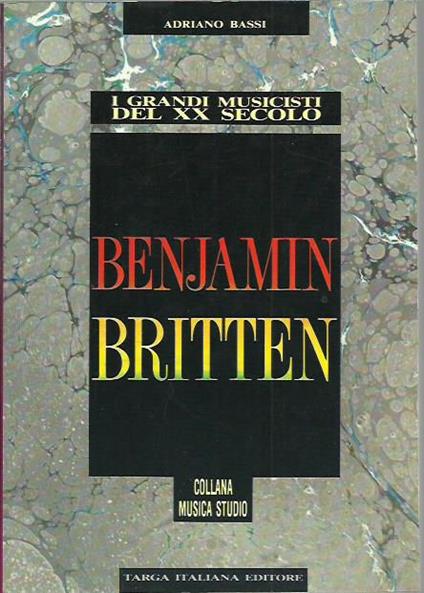 Benjamin Britten. I grandi musicisti del XX secolo - Adriano Bassi - copertina