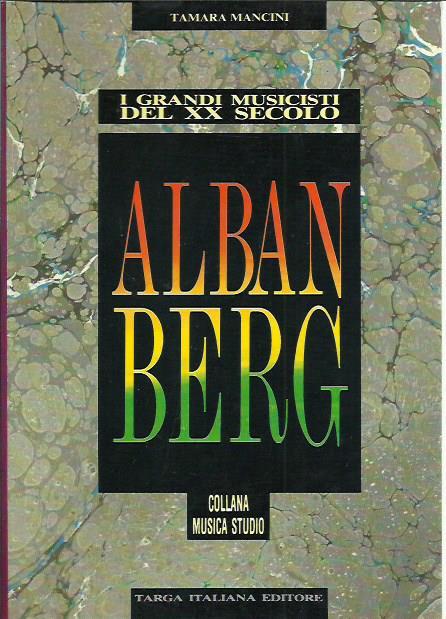 Alban Berg. I grandi musicisti del XX secolo - Tamara Mancini - copertina