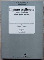 Il Patto Scellerato. Potere E Politica Di Un Regime Mafioso