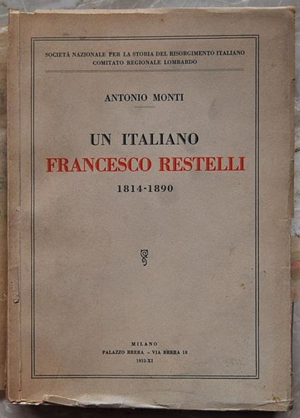 Un Italiano. Francesco Restelli. 1814 1890 - Antonio Monti - copertina