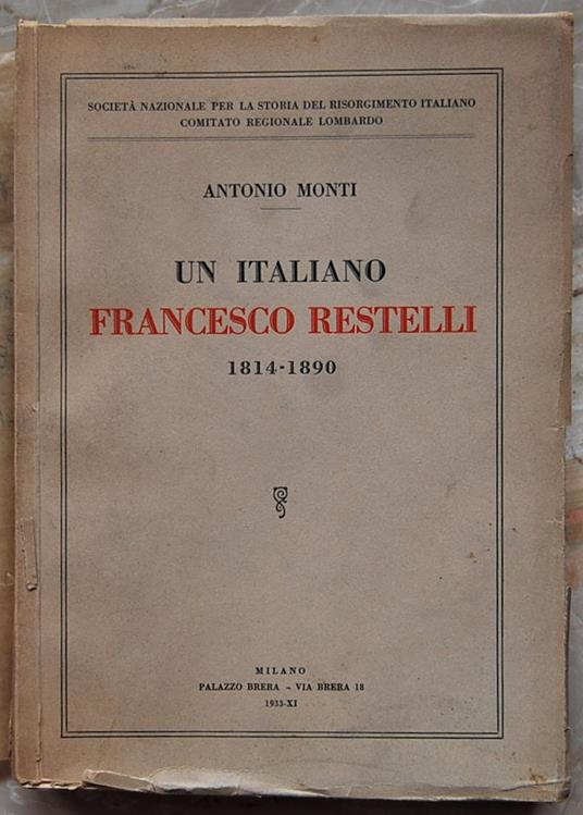 Un Italiano. Francesco Restelli. 1814 1890 - Antonio Monti - copertina