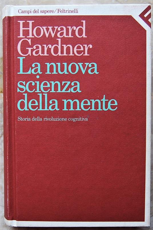 La Nuova Scienza Della Mente. Storia Della Rivoluzione Cognitiva - Howard Gardner - copertina