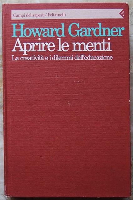 Aprire Le Menti. La Creatività E I Dilemmi Dell'Educazione - Howard Gardner - copertina