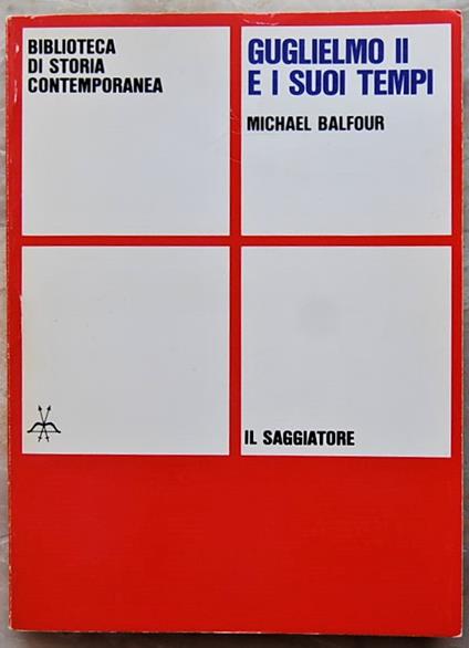 Guglielmo Ii E I Suoi Tempi - Michael Balfour - copertina